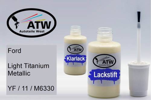 Ford, Light Titanium Metallic, YF / 11 / M6330: 20ml Lackstift + 20ml Klarlack - Set, von ATW Autoteile West.